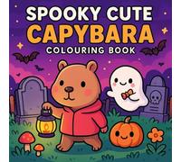 Spooky Cute Capybara Colouring Book for Adults, Teens and Kids.: Relaxing Kawaii Creatures & Cozy Scenes to Colour for Fun.