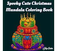 Spooky Cute Christmas Mandala Coloring Book: Spooky and Adorable Christmas Mandalas for Kids and Adults to Enjoy (Joy Color)