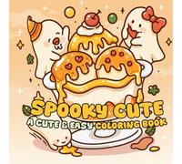 Spooky Cute Coloring Book: A Cute and Creepy Halloween Coloring Pages Featuring Adorable Ghosts, Monsters, and Sweet Treats for All Ages to Relax and Have Fun