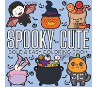 Spooky Cute: Coloring Book for Adults and Kids, Featuring Cute Stuffs, Cute Halloween Designs, Cute Animals, Landscapes, Flowers (Bold & Easy Coloring)