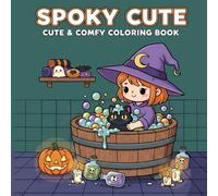Spooky Cute Cute & Comfy Coloring Book: Cozy Hygge Moments for Relaxation, Perfect for Adults and Teens, Halloween Cutie Comfy
