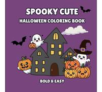 Spooky Cute Halloween Bold & Easy Coloring Book for Kids Ages 4-8 | Not-So-Scary Fun with Pumpkins, Ghosts & Cute Critters: 20 Fun Single-Sided Pages ... Halloween Activity Book for Kids Ages 4-8