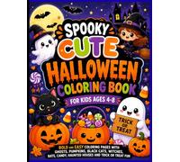 Spooky Cute Halloween Coloring Book for Kids Ages 4-8: Bold and Easy Ghosts, Pumpkins, Black Cats, Witches, Bats, Candy, Haunted Houses and Trick or Treat Fun