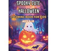 SPOOKY CUTE HALLOWEEN: COLORING BOOK FOR KIDS AGES 8-12