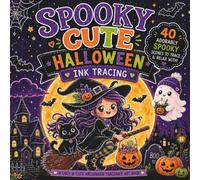 Spooky Cute Halloween Ink Tracing: Cute & Cozy Halloween Ink Tracing Reverse Coloring for Teens, Adults, and Kids Who Love Ghosts, Pumpkins, Witches, and Kawaii Spooky Vibes