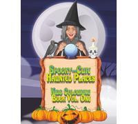 Spooky-Cute Haunted Places Kids Colouring Book: Adorable Haunted Houses, Silly Castles & Creepy-Cute Places to Colour (Adventures in Colourland Colouring Books)
