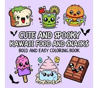 Spooky Cute Kawaii Food and Snacks Coloring Book: Bold and Easy Creepy Halloween Designs for Teens and Young Adults | Cozy and Simple Fun