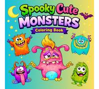 Spooky Cute Monsters Coloring Book: 50 Bold and Easy Adorable Creepy Monsters to Color for Kids, Teens and Adults (Silly & Fun Coloring Books)