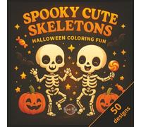 Spooky Cute Skeletons - Halloween Coloring Fun: 50 adorable yet spooky skeleton illustrations for kids and adults - bold lines, black backgrounds, and ... teens, and adults who love cute spooky fun!