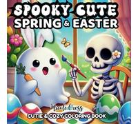 Spooky Cute Spring and Easter: 50 Cute and Adorable Images Blending the Magic of Spring and Halloween (Spooky Cute Coloring Books)
