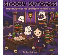 Spooky Cuteness: A Delightfully Strange Coloring Book for Adults and Teens. Filled with Friendly & Spooky Characters for Peaceful Moments.