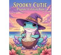 Spooky Cutie: A Summer Coloring Book for Teens & Adults with Adorably Creepy Creatures in Cozy Sunny Scenes: Adorable Gothic Creatures Meet Sunny Summer Days
