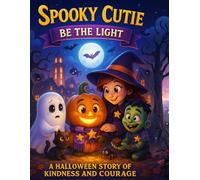 Spooky Cutie: Be the Light - A Halloween Story of Kindness and Courage