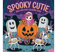 Spooky Cutie Bold & Easy Coloring Pages: 80 Adorable Halloween Coloring Pages for Kids, Teens, and Adults - Fun Ghosts, Pumpkins, Bats, and More (8.5″ x 8.5″, Single-Sided)