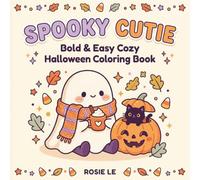 Spooky Cutie: Bold & Easy Cozy Halloween Coloring Book: 50 Adorable & Relaxing Pages of Cute Little Ghosts, Cozy Autumn Hygge Treats, Whimsical ... Simple Spooky Magic for Adults, Teens & Gen Z