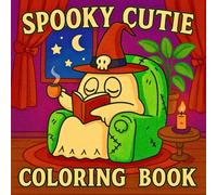 Spooky Cutie Coloring Book: 50 Bold And Easy Cute And Spooky Coloring Pages For Adults, Teens & Kids Featuring Adorable Ghosts, Witches, Pumpkins, Silly Monsters, And Cozy Halloween Vibes