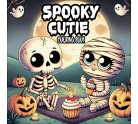Spooky Cutie Coloring Book: A Unique Blend of Creepy and Adorable Creatures, Comfy and Cozy Designs, and Hygge-Inspired Scenes for Stress Relief and Relaxation