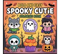 Spooky Cutie Coloring Book Cozy Halloween Coloring Book for Adults Teens and kids Bold and Easy Designs for Stress Relief Book: spooky coloring book ... bold and easy designs for stress relief book