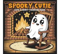 Spooky Cutie Coloring Book: Cute and Comfy Ghosts, Pumpkins & Cozy Fall Scenes for Stress Relief and Fun
