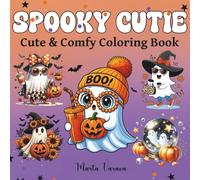 Spooky Cutie: Coloring Book for Adults and Teens Featuring Cute Ghosts, Cozy Hygge & Simple Scenes for Relaxation and Joy
