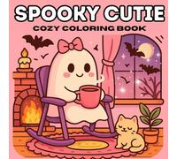 Spooky Cutie: Cozy Coloring Book For Adults and Teens Featuring Adorable Creepy Creatures in Cozy and Comfy Moments For Relaxation and Stress Relief.