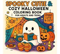 Spooky Cutie & Cozy Coloring Book for Adults and Teens: Stress-Relief Coloring Book Featuring Ghosts, Pumpkins, Witches, and Fall Vibes