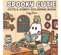 Spooky Cutie: Cute and Comfy Halloween Coloring Book for Adults and Teens Featuring Adorable Creepy Creatures, Cozy Hygge Moments, Bold and Easy ... (Cozy Bear Bold & Easy Coloring Book Series)