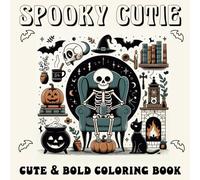 Spooky Cutie: Cute & Bold Coloring Book for Adults and Teens, Featuring Cute Creepy, Spooky Creatures For Stress Relief & Relaxation