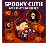 Spooky Cutie: Cute & Comfy Coloring Book for Adults and Teens - 50 Cozy and Spooky Halloween Images to Color and Relax
