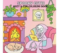spooky cutie: Cute & Comfy Coloring Book for Adults and Teens Featuring Spooky Creepy Creatures in Cozy Moments and Fun for Relaxation
