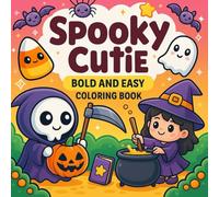 Spooky Cutie Halloween Coloring Book: Adorable Witches, Ghosts, Pumpkins & Skeletons for Adults and Teens | Cute and Creepy Kawaii Art for Relaxation and Fun.
