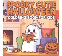 Spooky Cutie Halloween Coloring Book for Kids, cute bold and easy Designs: Adorable Ghosts, Pumpkins & Fun Cozy Scenes for a Cute and Happy Halloween!