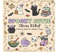 Spooky Cutie Stress Relief Coloring Book: Cute Kawaii Halloween & Cozy Autumn Designs for Adults and Teens