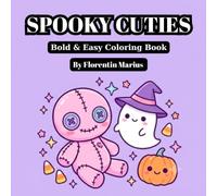 Spooky Cuties: Bold and Easy Coloring Book: A Creepy Kawaii Coloring Book for Kids and Adults with Adorable Monsters, Cute Ghosts, and Magical Witchy Items for Stress Relief and Relaxation