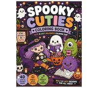Spooky Cuties Coloring Book: Cute Ghosts, Friendly Monsters, Witches & Halloween Coloring Fun