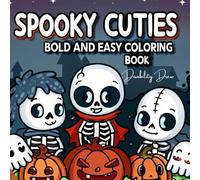 Spooky Cuties: Colouring Book for Adults and Teens Featuring Adorable Characters, Creepy Creatures, Disability Drew, Moments for Relaxation: A mindful escape into a world of colours