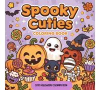 Spooky Cuties - Cute Halloween Coloring Book: For Kids, Teens and Adults