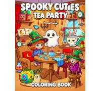 Spooky Cuties Tea Party Coloring Book: Adorable Halloween Monsters and Cozy Witchy Friends Having Fun