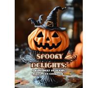 Spooky Delights: A Hauntingly Delicious Halloween Cookbook