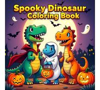 Spooky Dinosaur Coloring Book for Kids: Fun and Easy Halloween Dino Adventures - Cute Spooky T-Rex, Ghostly Stegosaurus & Pumpkins for Kids Ages 3-12