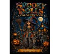 SPOOKY DOLLS COLORING BOOK: 50 Mystical Beauties with Gothic Elegance & Magic (Enchanted Gothic Coloring Books)