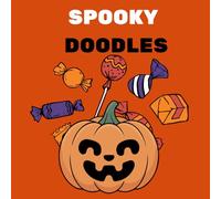 Spooky Doodles: A Fun Halloween Coloring Book for Kids | Cute Ghosts, Silly Monsters & Pumpkin Fun!