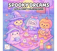 Spooky Dreams Coloring Book: Cute Ghosts, Cozy Haunts, and Relaxing Halloween Scenes to Color (Spooky Cute Worlds)