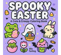 Spooky Easter - A Cute & Creepy Coloring Book for Kids & Adults: 40 Bold & Easy Coloring Pages for Relaxation, Creativity & Seasonal Fun