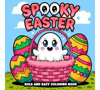 Spooky Easter Bold and Easy Coloring Book: 50 Coloring Pages for Kids Featuring Cute Spooky Easter Characters