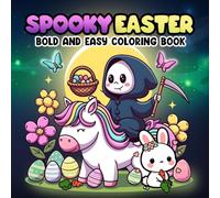 Spooky Easter Bold and Easy Coloring Book: Cute and Cozy Coloring pages Featuring Adorable & Creepy Characters, Haunted Eggs, and more for Teens and Adults