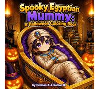 Spooky Egyptian Mummy Halloween Coloring Book for Kids: Fun Mystery Adventures with Treasures and Creatures: Family-Friendly Halloween Activity Book ... Egypt, Puzzles, and Exciting Coloring Pages