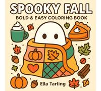 Spooky Fall - Bold & Easy Coloring Book: 40 Cute & Simple Autumn & Halloween Designs for Kids & Adults