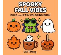 Spooky Fall Vibes Halloween Coloring Book: Bold and Easy Designs for Kids & Adults | Cute Ghosts, Pumpkins & Cozy Autumn Fun (Spooky Seasonal Halloween Series)