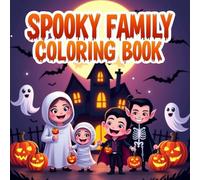 Spooky Family Coloring Book for Kids: Fun and Easy Halloween Adventures - Cute Ghosts, Mummies, Vampires & Monsters for Kids Ages 3-12